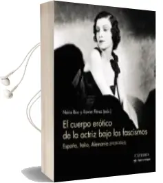 Descargar AudioLibro El Cuerpo Erotico de la Actriz Bajo los Fascismos: España, Italia, Alemania (1939-1945) de Nuria Bou año 2018