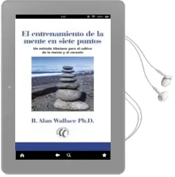 Descargar AudioLibro El Entrenamiento de la Mente en Siete Puntos: Un Metodo Tibetano para el Cultivo de la Mente y el Corazon de B. Alan Wallace año 2018