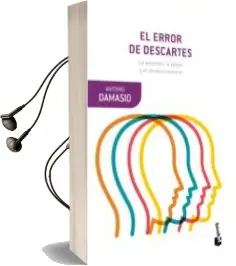 Descargar AudioLibro El Error de Descartes: La Emocion, la Razon y el Cerebro Humano de Antonio Damasio año 2018