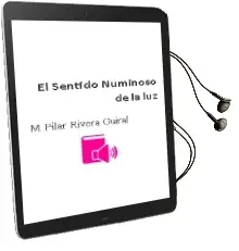 Descargar AudioLibro El Sentido Numinoso de la luz de Mª Pilar Rivera Guiral año 2018