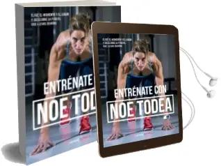 Descargar AudioLibro Entrenate con noe Todea: Elige el Momento y el Lugar y Descubre la fit Girl que Llevas Dentro de Noemi Todea año 2018