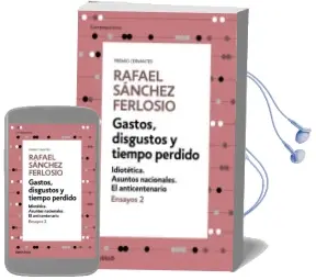 Descargar AudioLibro Gastos, Disgustos y Tiempo Perdido (Ensayos 2) de Rafael Sanchez Ferlosio año 2018