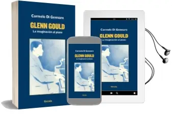 Descargar AudioLibro Glenn Gould: La Imaginacion al Piano de Carmelo Di Gennaro año 2018