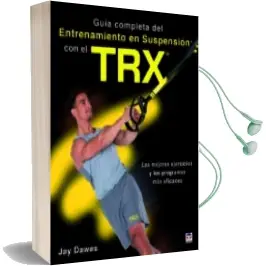 Descargar AudioLibro Guia Completa del Entrenamiento en Suspension con el Trx: Los Mejores Ejercicios y los Programas mas Eficaces de Jay Dawes año 2018