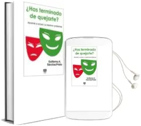 Descargar AudioLibro ¿Has Terminado de Quejarte?: Aprende a Actuar y a Resolver Problemas de Guillermo A. Sanchez Prieto año 2018