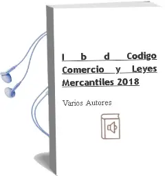 Descargar AudioLibro (I.B.D.) Código Comercio y Leyes Mercantiles 2018 de Varios Autores año 2018