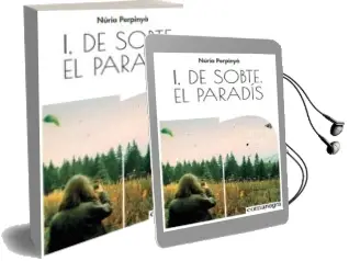 Descargar AudioLibro I, de Sobte, el Paradis de Nuria Perpinyà Filella año 2018