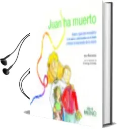 Descargar AudioLibro Juan ha Muerto: Cuento y Guia para Acompañar a los Niños y Adolescentes en el Duelo y Trabajar la Comprension de la Muerte de Itziar Fernandez año 2018