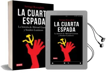 Descargar AudioLibro La Cuarta Espada: La Historia de Abimael Guzmán y Sendero Luminos o de Santiago Roncagliolo año 2018
