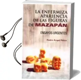 Descargar AudioLibro La Enfermiza Apariencia de las Figuras de Mazapan de Pedro Angel Palou año 2018