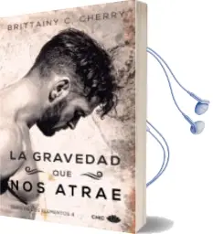 Descargar AudioLibro La Gravedad que nos Atrae de Brittainy C. Cherry año 2018