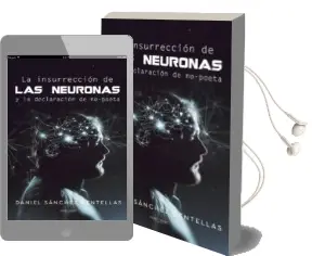 Descargar AudioLibro La Insurreccion de las Neuronas y la Declaracion de No-Poeta de Sanchez Centell año 2018