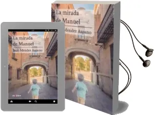 Descargar AudioLibro La Mirada de Manuel de Juan Mendez Aspano año 2018