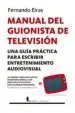 AudioLibro Manual del Guionista de Television: Una Guia Practica para Escribir Entretenimiento Audiovisual de Fernando Eiras Sotoca