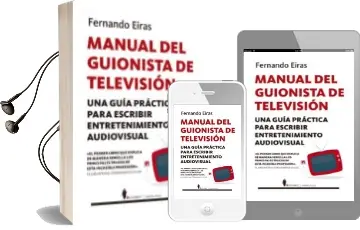 Descargar AudioLibro Manual del Guionista de Television: Una Guia Practica para Escribir Entretenimiento Audiovisual de Fernando Eiras Sotoca año 2018