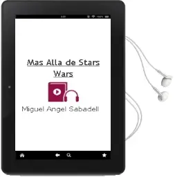 Descargar AudioLibro Mas Alla de Stars Wars de Miguel Angel Sabadell año 2018