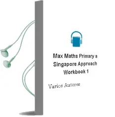 Descargar AudioLibro Max Maths Primary - a Singapore Approach Workbook 1 de Varios Autores año 2018