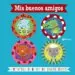 AudioLibro Mis Buenos Amigos: Cuentos Cortos de Emociones de Rosie Greening