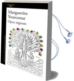 Descargar AudioLibro Opus Nigrum de Marguerite Yourcenar año 2018