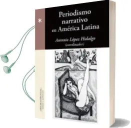 Descargar AudioLibro Periodismo Narrativo en America Latina de Antonio Lopez Hidalgo año 2018