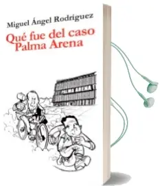 Descargar AudioLibro Qué fue del Caso Palma Arena de Miguel Angel Rodriguez año 2018