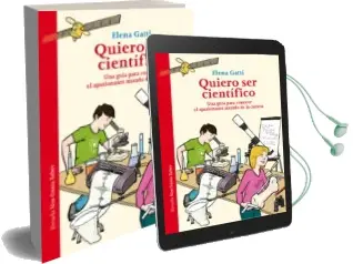 Descargar AudioLibro Quiero ser Cientifico: Una Guia para Conocer el Apasionante Mundo de la Ciencia de Elena Gatti año 2018