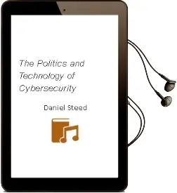 Descargar AudioLibro The Politics and Technology of Cybersecurity de Daniel Steed año 2018