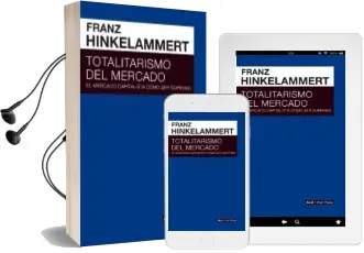 Descargar AudioLibro Totalitarismo del Mercado: El Mercado Capitalista Como ser Supremo de Franz Josef Hinkelammert año 2018