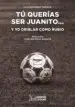 AudioLibro Tú Querías ser Juanito y yo Driblar Como Rubio de Luis Montero Trenor