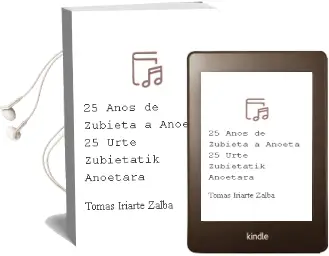 Descargar AudioLibro 25 Años: De Zubieta a Anoeta / 25 Urte Zubietatik Anoetara de Tomas Iriarte Zalba año 2018