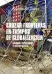 AudioLibro Cruzar Fronteras en Tiempos de Globalizacion: Estudios Migratorios en Antropologia de Raul Sanchez Molina