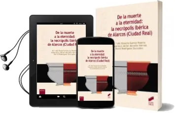 Descargar AudioLibro De la Muerte a la Eternidad: La Necrópolis Ibérica de Alarcos (Ciudad Real) de Varios Autores año 2018