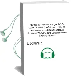 Descargar AudioLibro Delitos (2018). la Parte Especial del Derecho Penal (3ª ed. Actua Lizada) de Avelina. Mestre Delgado, Esteban. Rodríguez Núñez, Alicia . Lamarca Pérez, Carmen. Alonso De Escamilla año 2018