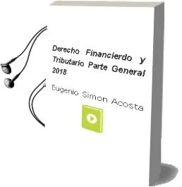 Descargar AudioLibro Derecho Financierdo y Tributario Parte General 2018 de Eugenio Simon Acosta año 2018