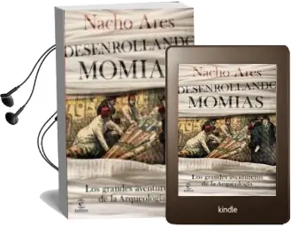 Descargar AudioLibro Desenrollando Momias de Nacho Ares año 2018