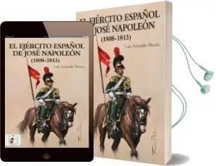 Descargar AudioLibro El Ejército Español de José Napoleón (1808-1813) de Luis Sorando Muzas año 2018