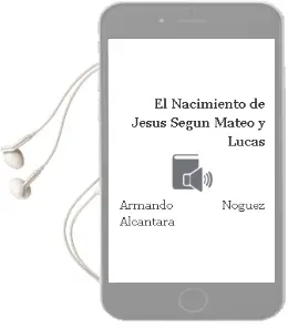 Descargar AudioLibro El Nacimiento de Jesus Segun Mateo y Lucas de Armando Noguez Alcantara año 2018