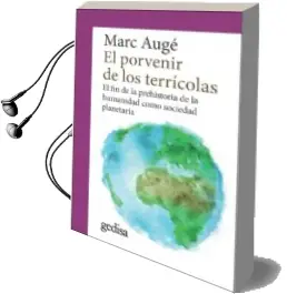 Descargar AudioLibro El Porvenir de los Terricolas: El fin de la Prehistoria de la Humanidad Como Sociedad Planetaria de Marc Augé año 2018