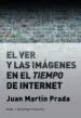 AudioLibro El ver y las Imagenes en el Tiempo de Internet de Juan Martin Prada