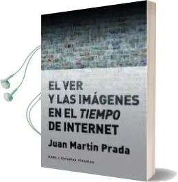 Descargar AudioLibro El ver y las Imagenes en el Tiempo de Internet de Juan Martin Prada año 2018