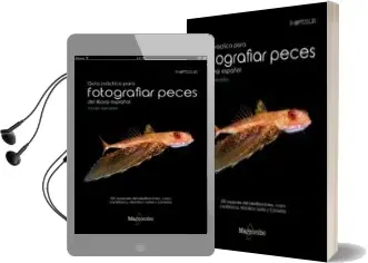 Descargar AudioLibro Guia Practica para Fotografiar Peces del Litoral Español: 230 Especies del Mediterraneo, Costa Cantabrica, Atlantico Norte y Canarias de Xavier Salvador año 2018