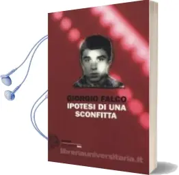 Descargar AudioLibro Ipotesi di una Sconfitta de Giorgio Falco año 2018
