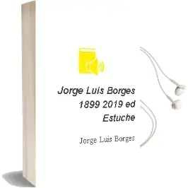 Descargar AudioLibro Jorge Luis Borges 1899-2019 (Ed. Estuche) de Jorge Luis Borges año 2018