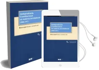 Descargar AudioLibro Jurisprudencia Constitucional en Materia Sociolaboral (2006-2017) de Bernardo García Rodríguez año 2018