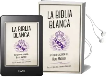 Descargar AudioLibro La Biblia Blanca: Historia Sagrada del Real Madrid de Marta Del Riego; Angel Del Riego Anta año 2018
