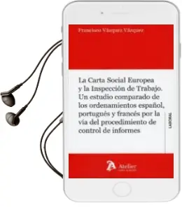 Descargar AudioLibro La Carta Social Europea y la Inspección de Trabajo. un Estudio co Mparado de los Ordenamientos Español, Portugués y Francés por la vía del Procedimiento de Control de Informes de Francisco Vázquez Vázquez año 2018