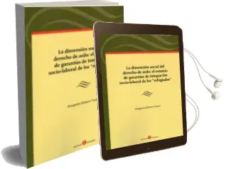 Descargar AudioLibro La Dimensión Social del Derecho de Asilo: El Estatuto de Garantía s de Integración Socio-Laboral de los 
