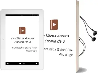 Descargar AudioLibro La Ultima Aurora. Caceria de O De Santisteba Elaine Vilar Madaruga & año 2018