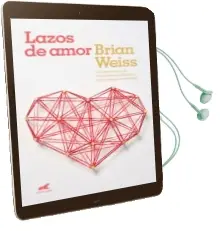 Descargar AudioLibro Lazos de Amor: El Reencuentro de dos Almas Destinadas a Amarse para Siempre de Brian Weiss año 2018