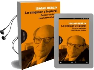 Descargar AudioLibro Lo Singular y lo Plural: Conversaciones con Steven Lukes de Isaiah Berlin año 2018